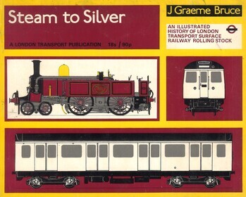 Steam to silver. An illustrated history of London Transport railway surface stock